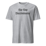 Locally Hated Merch - Hip-Hop Does Discriminate - Short-Sleeve Unisex T-Shirt #1